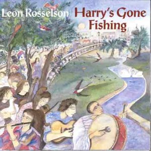 "CD cover art: 'Harry's Gone Fishing' by Leon Rosselson, with whimsical river scene illustration."