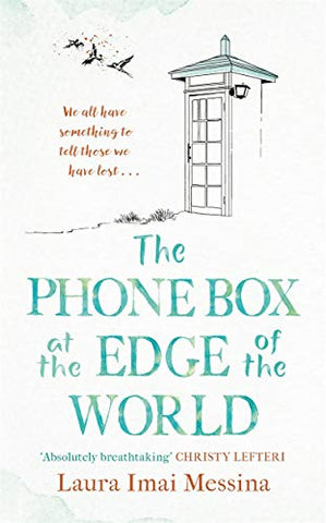 The Phone Box at the Edge of the World: The most moving, unforgettable book of 2021, inspired by true events