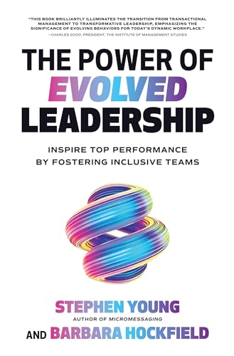 The Power of Evolved Leadership: Inspire Top Performance by Fostering Inclusive Teams (BUSINESS BOOKS)