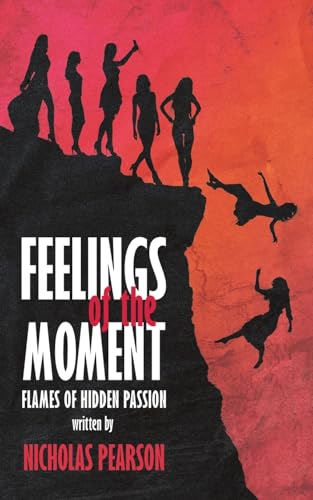 Feelings of the Moment: Flames of Hidden Passion