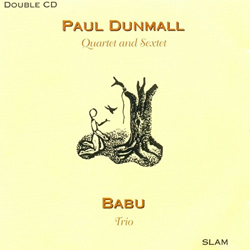 Paul Dunmall - Paul Dunmall Quartet and Sextet / Babu Trio [CD]