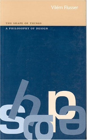 The Shape of Things: a Philosophy of Design