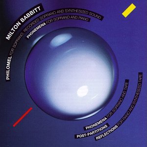 Babbitt: Philomel  Phonemena - Babbitt: Philomel, Phonemena, Post-Partitions, [CD]