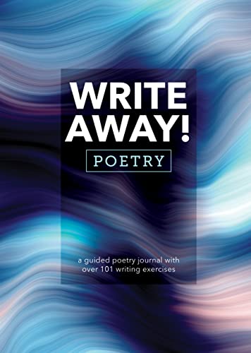 Write Away! Poetry: A Guided Poetry Journal with over 101 Writing Exercises (Guided Workbooks)