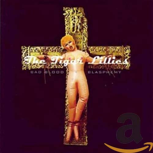 Tiger Lillies - Bad Blood And Blasphemy [CD]