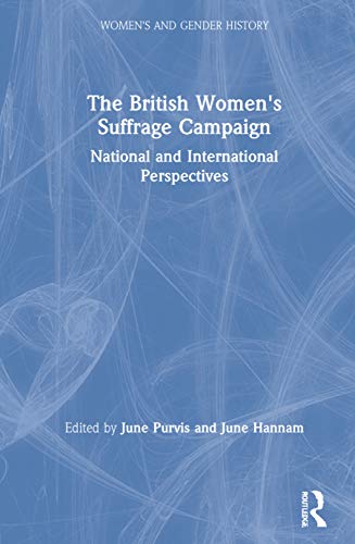 The British Women's Suffrage Campaign: National and International Perspectives (Women's and Gender History)