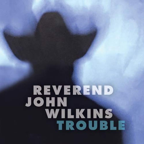 Reverend John Wilkins - Trouble [VINYL]