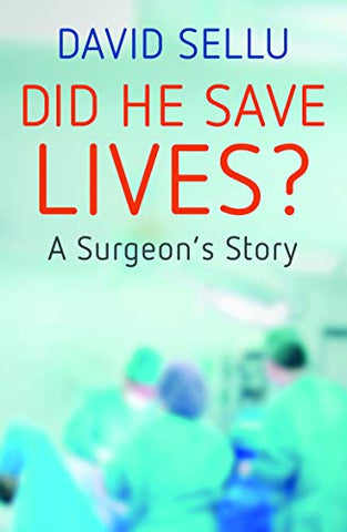 Did He Save Lives? A Surgeon's Story
