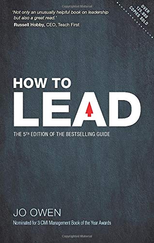 HOW TO LEAD: The 5th Edition of the bestselling guide: The definitive guide to effective leadership