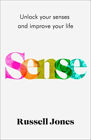 Sense: The book that uses sensory science to make you happier