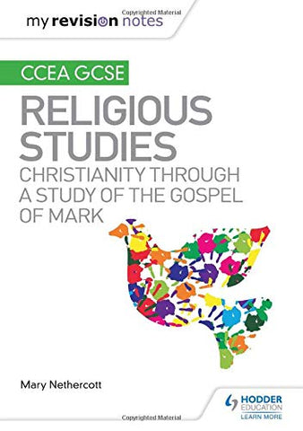 My Revision Notes CCEA GCSE Religious Studies: Christianity through a Study of the Gospel of Mark