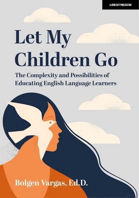 Let Our Children Soar! The Complexity and Possibilities of Educating the English Language Student