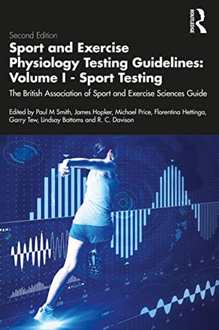 Sport and Exercise Physiology Testing Guidelines: Volume I - Sport Testing: Volume I - Sport Testing: The British Association of Sport and Exercise Sciences Guide: 1