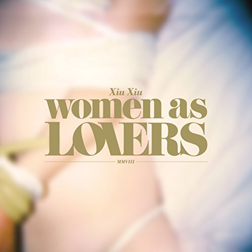 Xiu Xiu - Women As Lovers [CD]