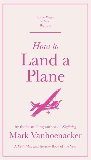 How to Land a Plane (Little Ways to Live a Big Life)