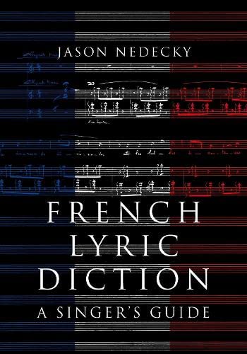 French Lyric Diction: A Singer's Guide