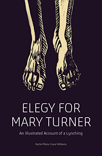 Elegy for Mary Turner: An Illustrated Account of a Lynching
