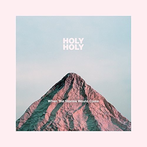 "Album cover featuring a mountain peak with 'Holy Holy' and 'When The Storms Would Come' text."