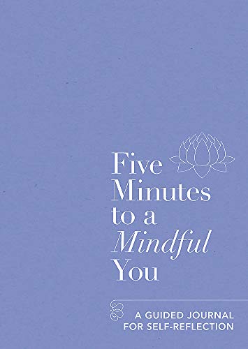 Five Minutes to a Mindful You: A guided journal for self-reflection