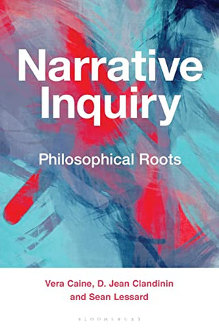 Narrative Inquiry: Philosophical Roots