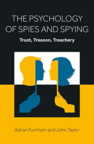The Psychology of Spies and Spying: Trust, Treason, Treachery