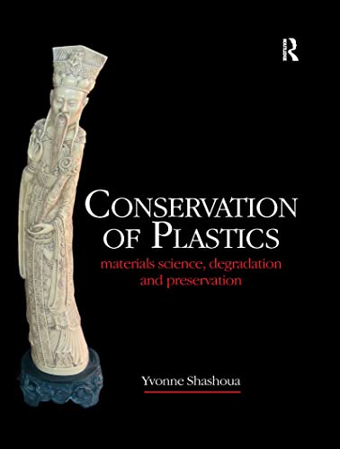 Conservation of Plastics: Materials science, degradation and preservation