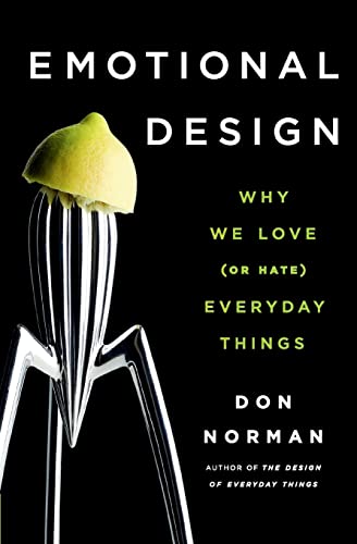 Emotional Design: Why We Love (or Hate) Everyday Things