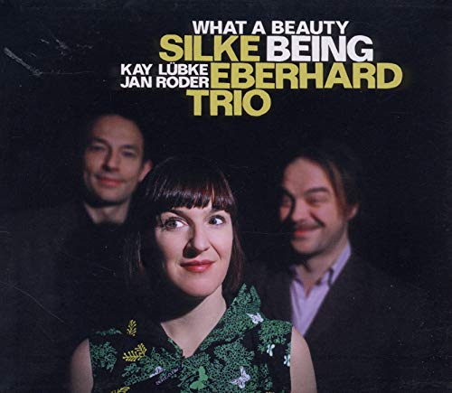 Silke Eberhard Trio - What a Beauty Being [CD]