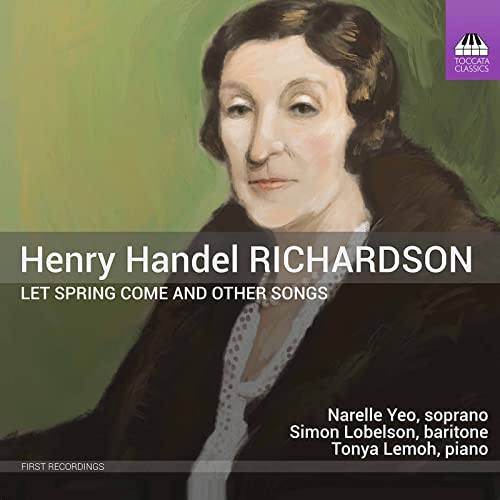 Yeo/lobelson/lemoh - Henry Handel Richardson: Let Spring Come And Other Songs [CD]