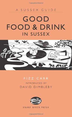 Good Food & Drink in Sussex (Sussex Guide)