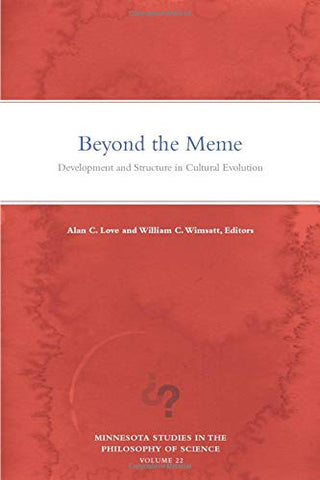 Beyond the Meme: Development and Structure in Cultural Evolution (Minnesota Studies in the Philosophy of Science)