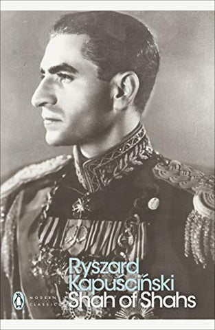 Ryszard Kapuscinski - Shah of Shahs