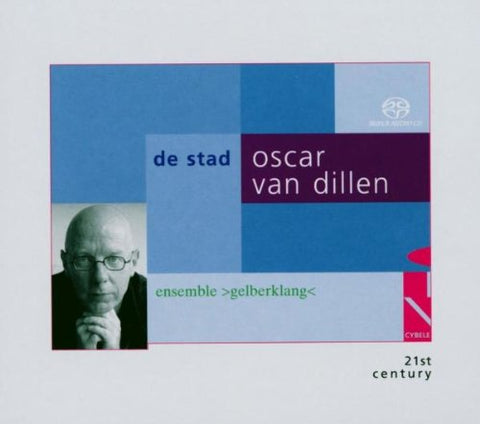Ensemble gelberklang - Oscar van Dillen: de Stad [SACD]