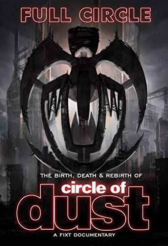 Circle Of Dust - Full Circle: The Birth, Death & Rebirth Of Circle Of Dust [DVD]