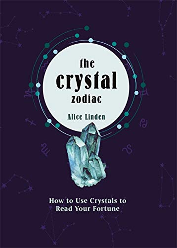 Crystal Zodiac: How to use Crystals to Read your Fortune (Crystals for Beginners)