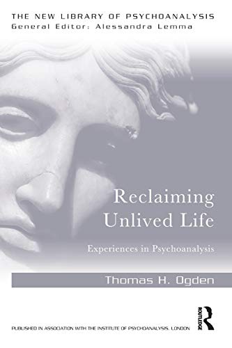 Reclaiming Unlived Life: Experiences in Psychoanalysis (The New Library of Psychoanalysis)