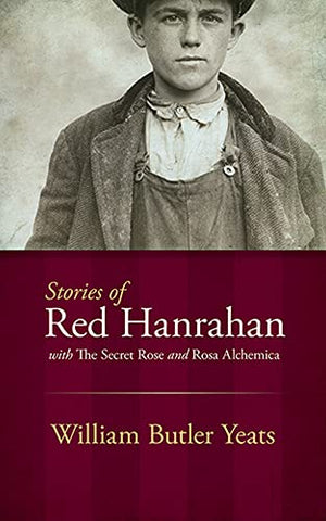 Stories of Red Hanrahan: with The Secret Rose and Rosa Alchemica (Dover Books on Literature & Drama)