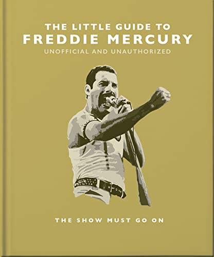 The Little Guide to Freddie Mercury: The show must go on: 19 (The Little Book of...)