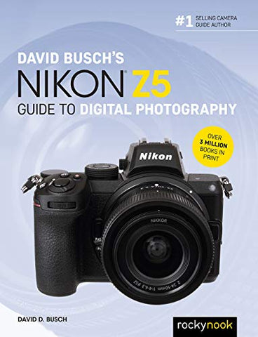 David Busch's Nikon Z5 Guide to Digital Photography (The David Busch Camera Guide)