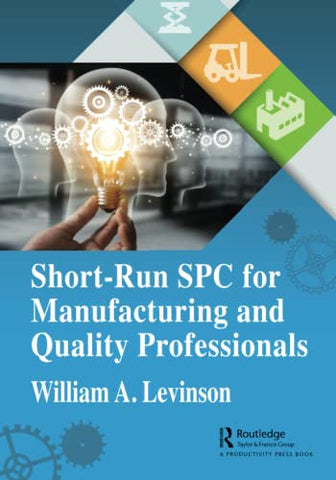 Short-Run SPC for Manufacturing and Quality Professionals