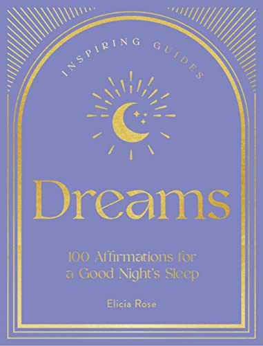 Dreams: 100 Affirmations for a Good Night's Sleep: 2 (Inspiring Guides)