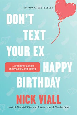 Don't Text Your Ex Happy Birthday: And Other Advice on Love, Sex, and Dating