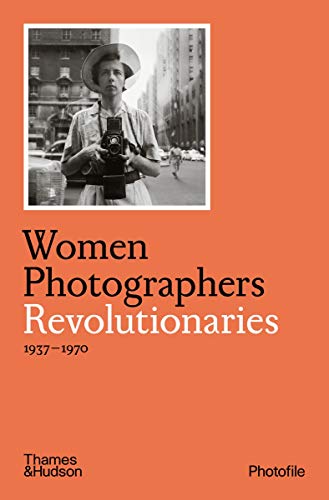 Women Photographers: Revolutionaries (Photofile)