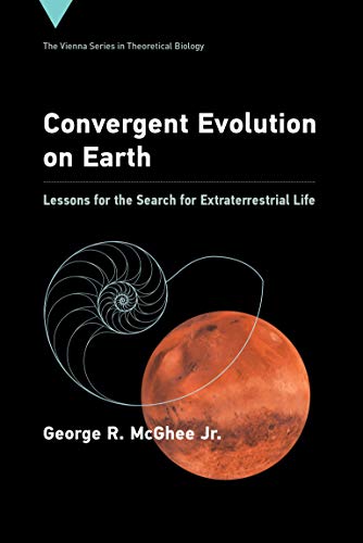 Convergent Evolution on Earth: Lessons for the Search for Extraterrestrial Life: 24 (Vienna Series in Theoretical Biology, 24)