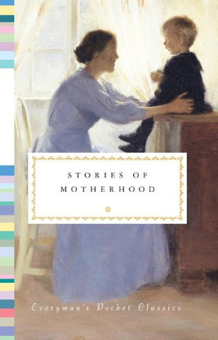 Stories of Motherhood: Everyman's Library Pocket Classics