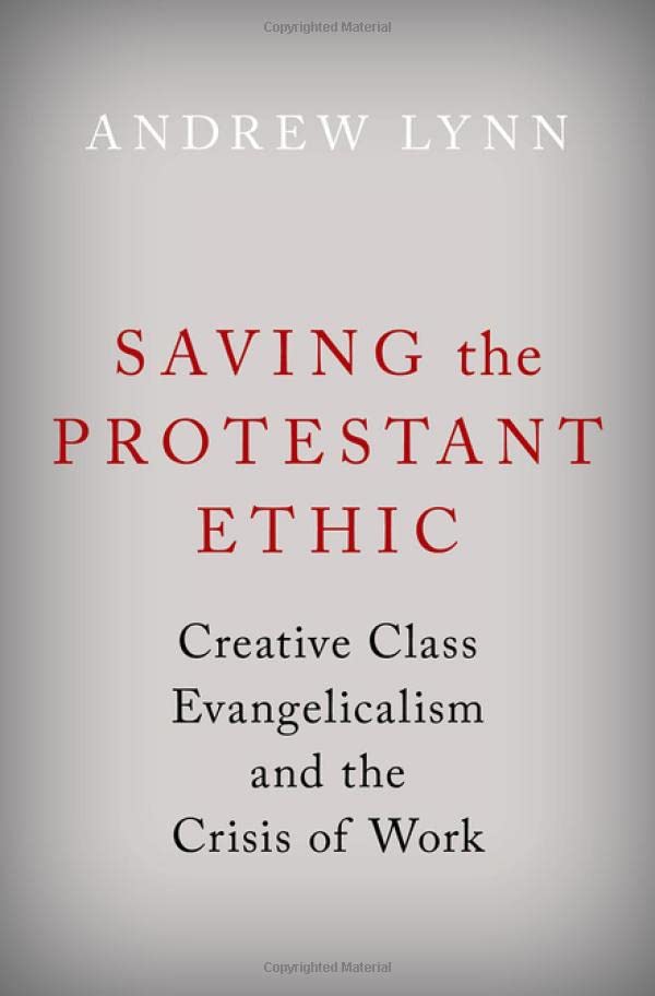 Saving the Protestant Ethic: Creative Class Evangelicalism and the Crisis of Work