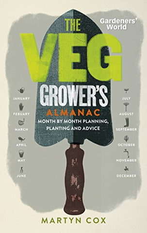 Gardeners' World: The Veg Grower's Almanac: Month by Month Planning and Planting