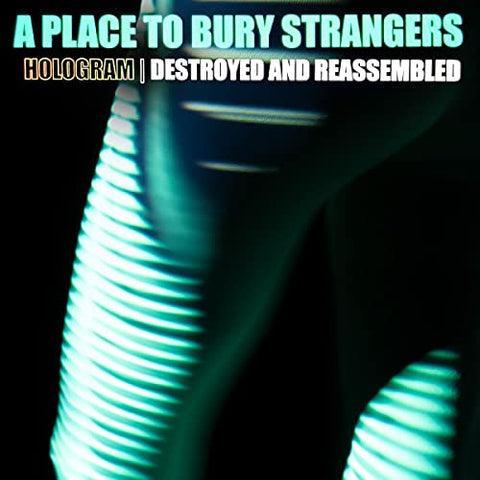 A Place To Bury Strangers - Hologram - Destroyed & Reassembled (Remix Album)  [VINYL]