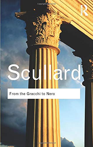 From the Gracchi to Nero: A History of Rome 133 BC to AD 68 (Routledge Classics)