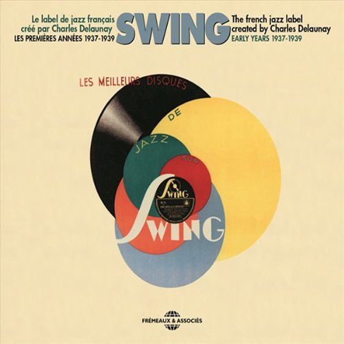 Swing - Le Label De Jazz Français Créé Par Charles Delaunay - Le Label Swing - Premieres Annees 1937-1939 (3CD) [CD]